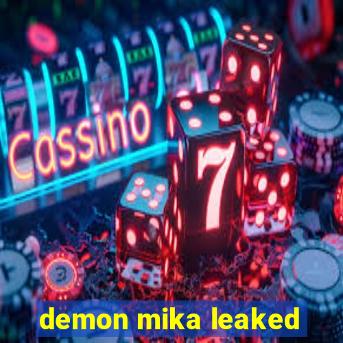 demon mika leaked